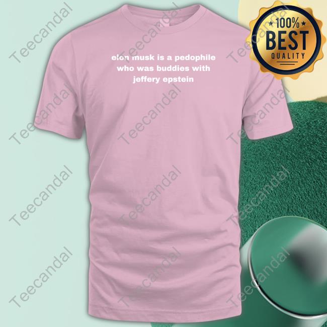 Actuallysmiley Elon Musk Is A Pedophile Who Was Buddies With Jeffery Epstein Classic Shirt