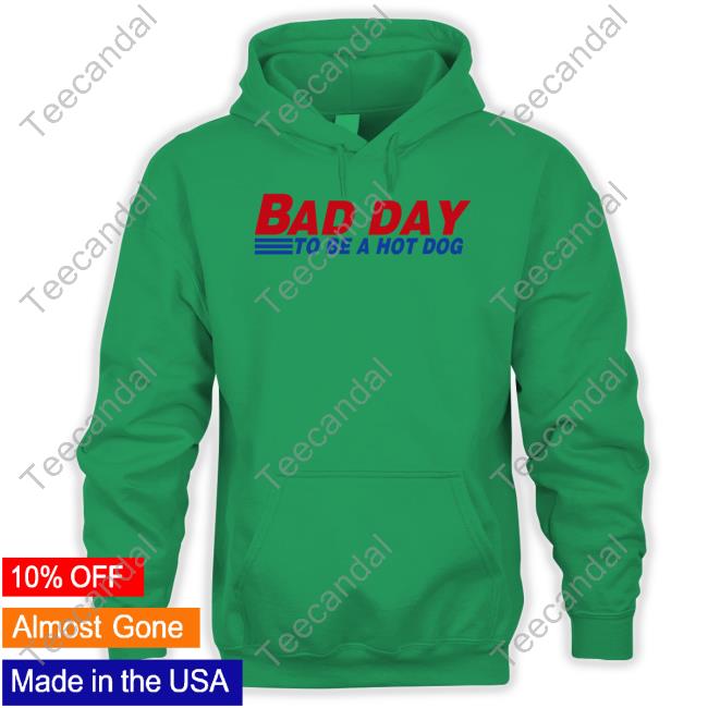 Rameofmindart Bad Day To Be A Hot Dog Shirts Bad Day To Be A Hot Dog Shirt