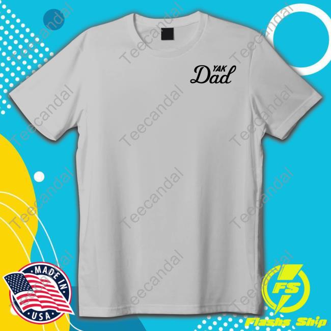 Yak Dads Tee Yak Dads T-Shirts