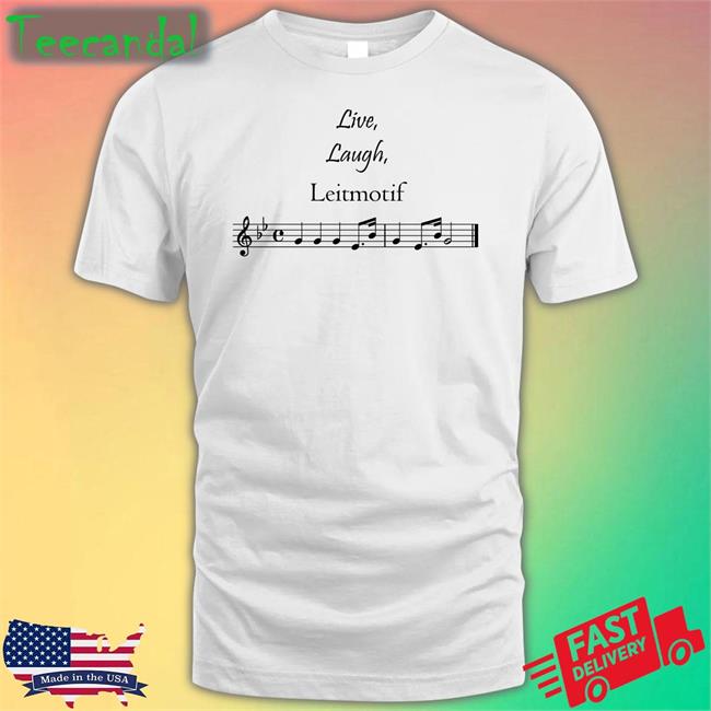Live Laugh Leitmotif T Shirt