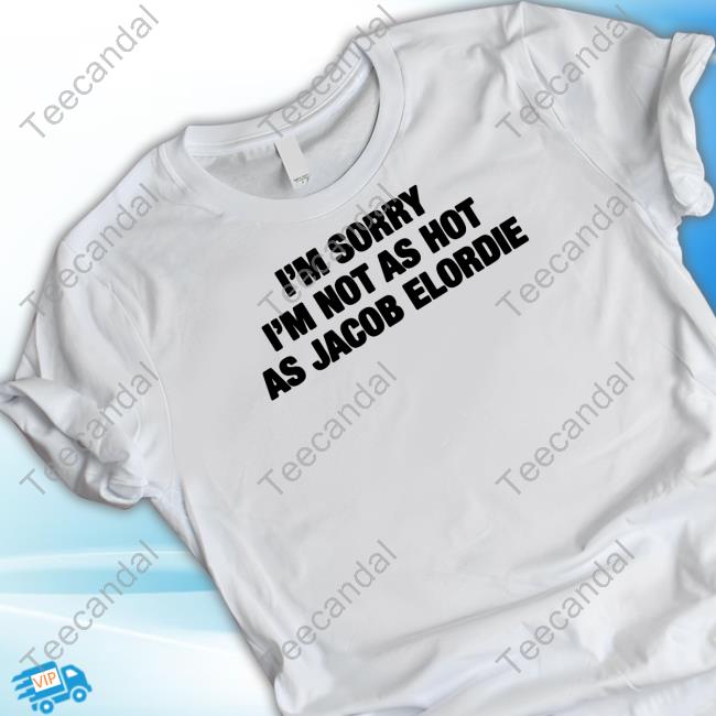 Official I'm Sorry I'm Not As Hot As Jacob Elordie Long Sleeve T Shirt Goodshirts Merch
