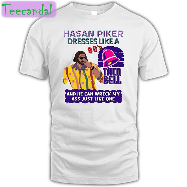 Hasan Piker Dressers Like A 90’S Taco Bell And He Can Wreck My Ass Just Like One Sweatshirt