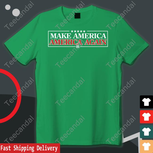 Make America America Again Shirts