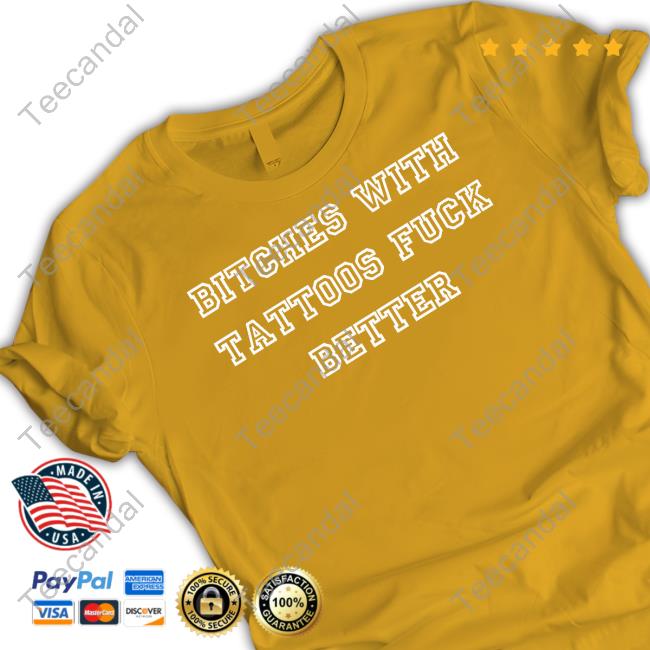 Isabella Bitches With Tattoos Fuck Better Shirt