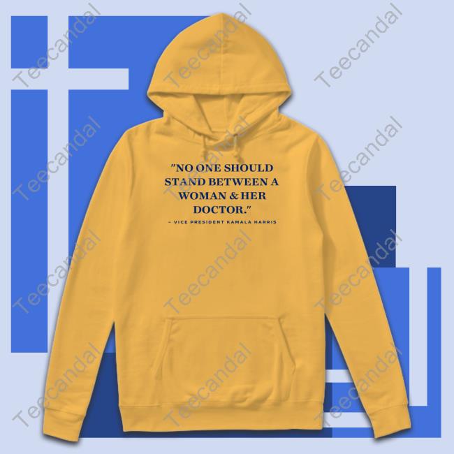 No One Should Stand Between A Woman And Her Doctor Sweatshirt
