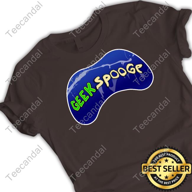 Geek Spooge Tees Geekspoogeshow Geek Spooge New Shirt Kumesicle