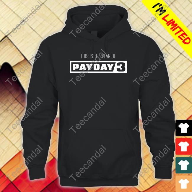 Paydaygame This Is The Year Of Payday 3 Shirts