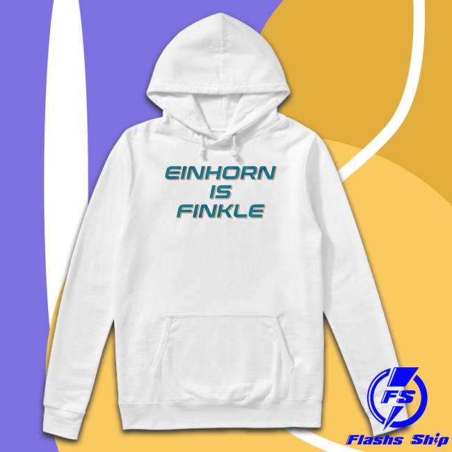 Einhorn Is Finkle Shirt Einhorn Is Finkle Hooded Sweatshirt