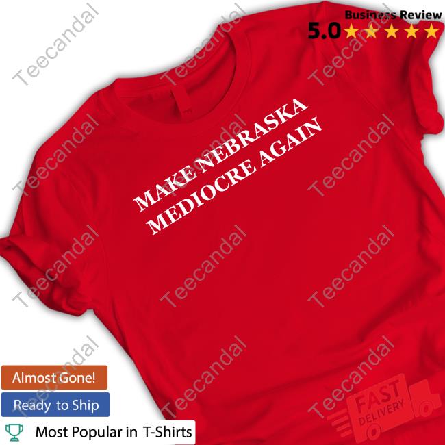 Dave Portnoy Make Nebraska Mediocre Again Tee Shirt