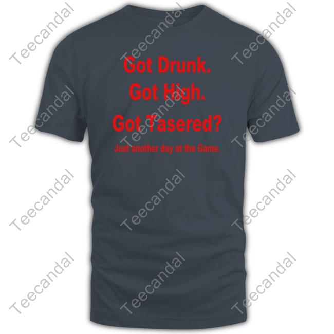 Erock Got Drunk Got High Got Tasered Hoodie Got Drunk Got High Got Tasered Sweatshirt