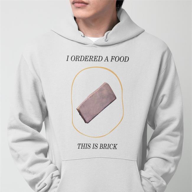 Ian Runkle I Ordered A Food This Is Brick T Shirt