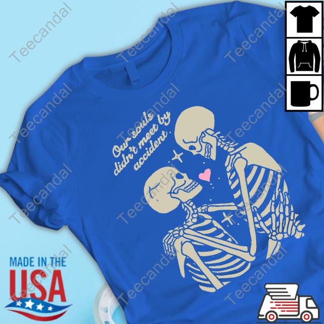 Kiracyan.Design Our Souls Didn't Meet By Accident Tee Shirts