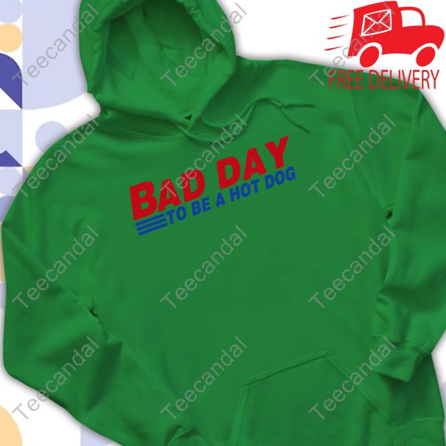 Rameofmindart Bad Day To Be A Hot Dog Shirts Bad Day To Be A Hot Dog Tee Shirt