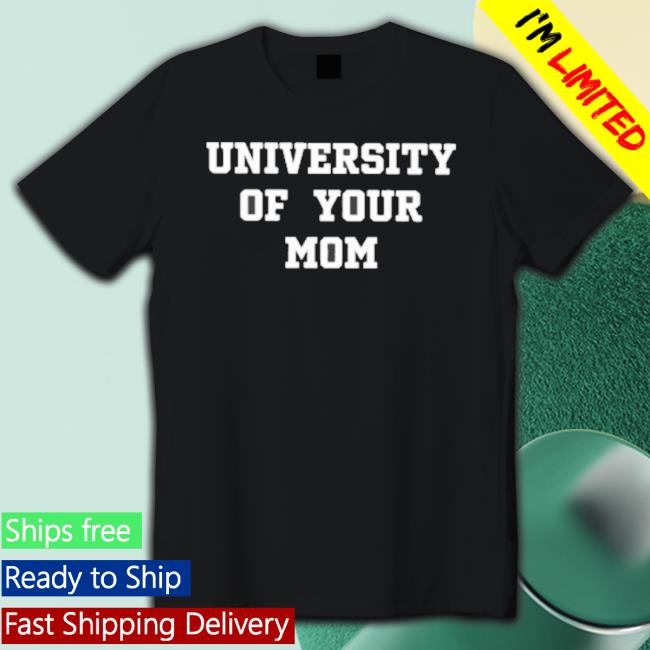 Official University Of Your Mom Long Sleeve Shirt