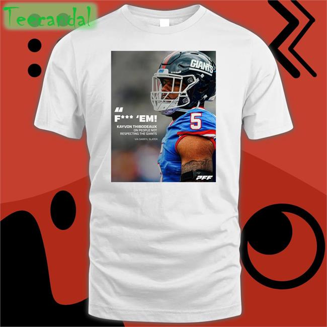 Fuck Em Kayvon Thibodeaux One People Not Respecting The Giants Shirt