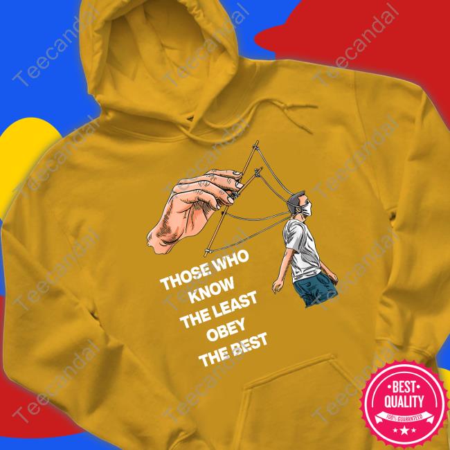 Official Those Who Know The Least Obey The Best Shirt