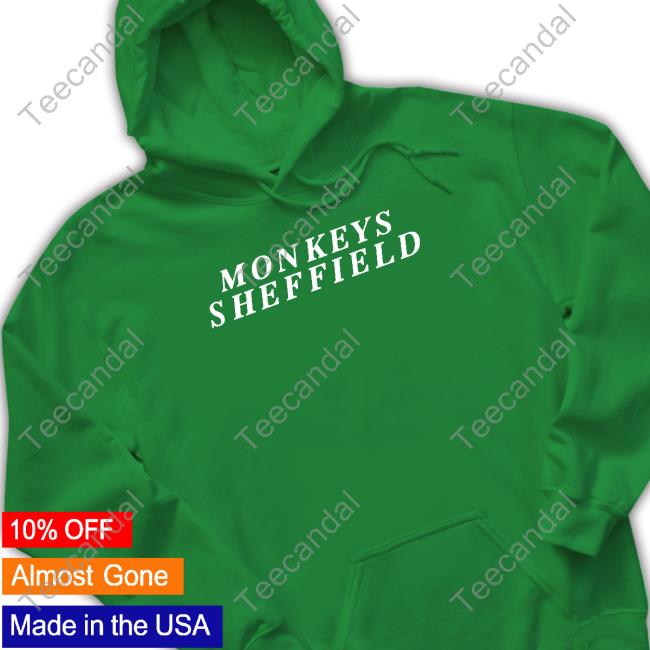 Monkeys Sheffield shirt, hoodie, tank top, sweater and long sleeve t-shirt