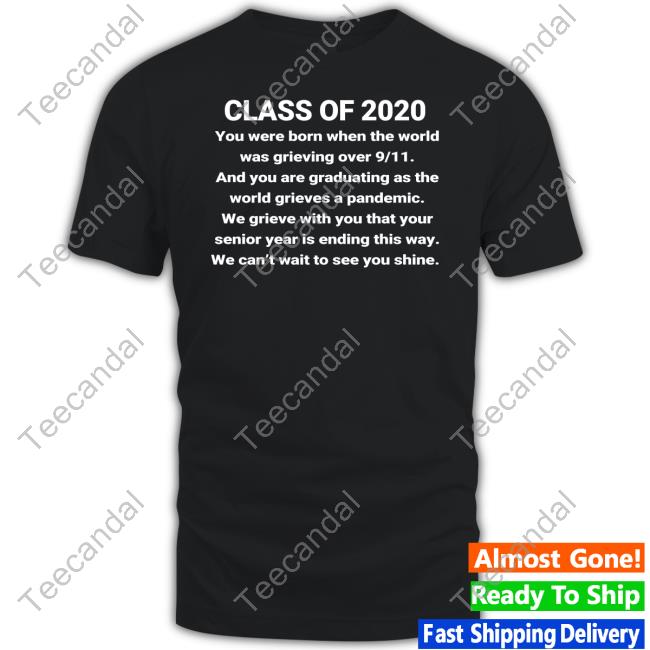 Class Of 2020 You Were Born When The World Was Grieving Over 9/11 Shirt Mollydeez