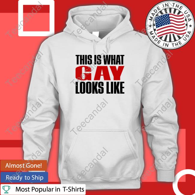 This Is What Gay Looks Like Shirts Shirtsthtgohard This Is What Gay Looks Like Tee