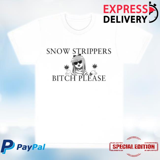 Official Snow Strippers Bitch Please Classic Shirt