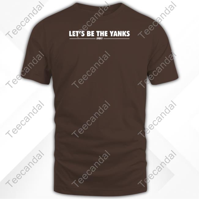 .Jomboy Media Store Let's Be The Yanks Long Sleeve T Shirt .Jomboy Media Store Let's Be The Yanks Tee Shirt