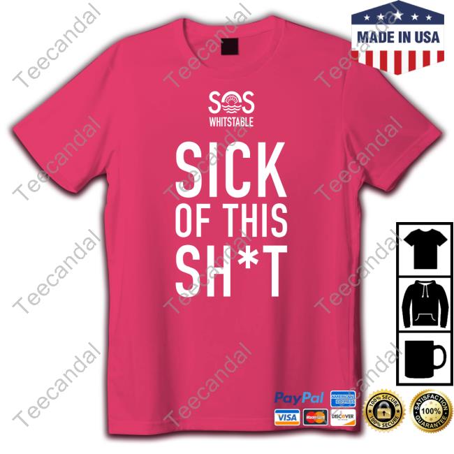 Official Sos Whitstable Sick Of This Shit Tee Shirt