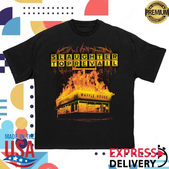 Original First Blood Merchandise Merch Slaughter To Prevail - Waffle House t-shirt, hoodie, tank top, sweater and long sleeve t-shirt