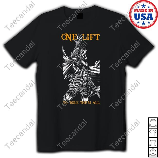 One Lift To Rule Them All T Shirt