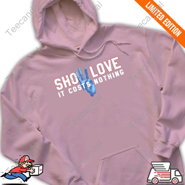 Show Love It Costs Nothing Tees