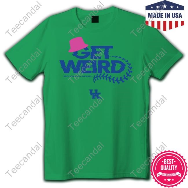 Kentucky Wildcats Get Weird Kentucky Baseball Shirts Get Weird With Kentucky Baseball Tee Shirt