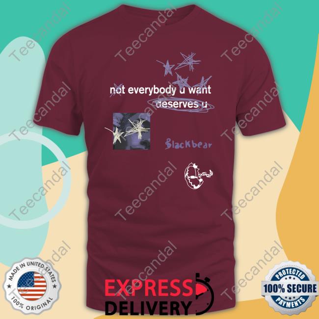 Iamblackbear Not Everybody U Want Deserves U Sweatshirt Blackbear Merch