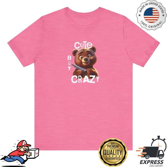 Cute But Crazy White Tee Shirt