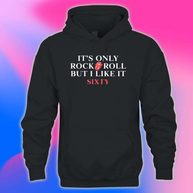 It’S Only Rock Roll But I Like It Sixty Shirts