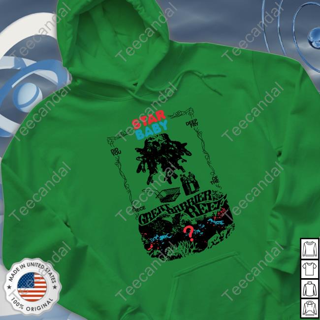 The Callous Daoboys Star Baby Did You Deep Fry A Piece Of The Great Barrier Reef Sweatshirt
