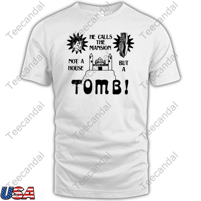 He Calls The Mansion Not A House But A Tomb Hoodie
