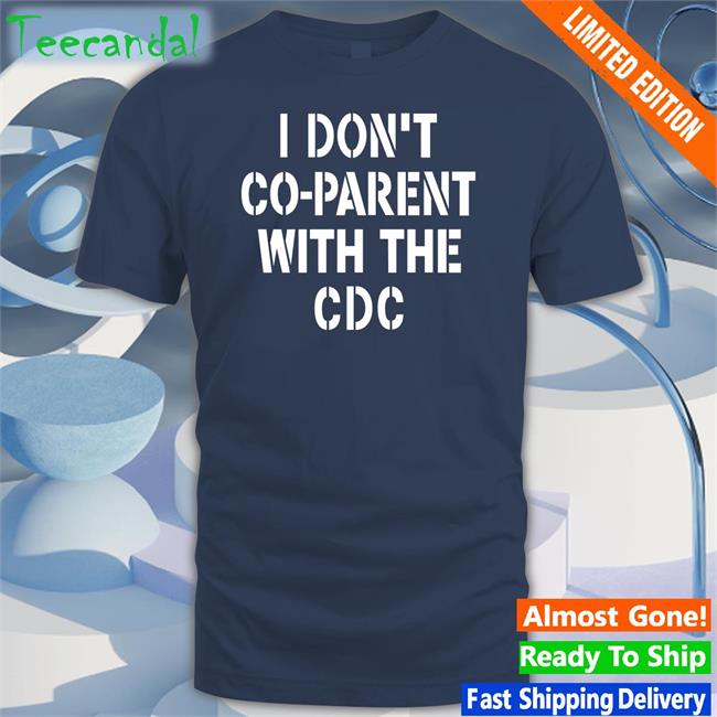 Emmy Brixwe I Don't Co-Parent With The Cdc Shirt