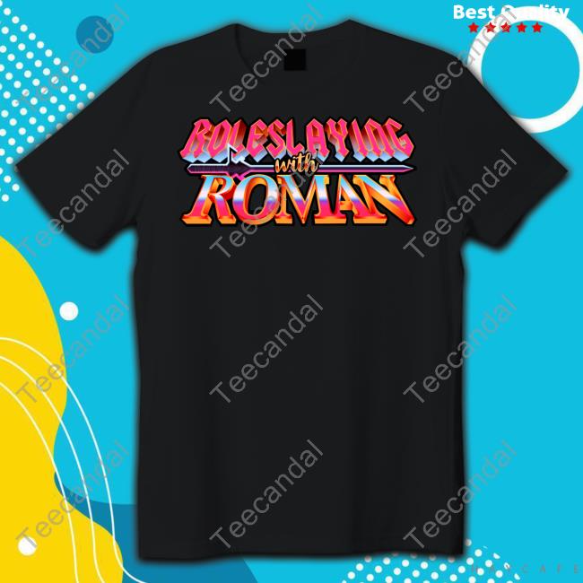 Roleslaying With Roman New Shirt