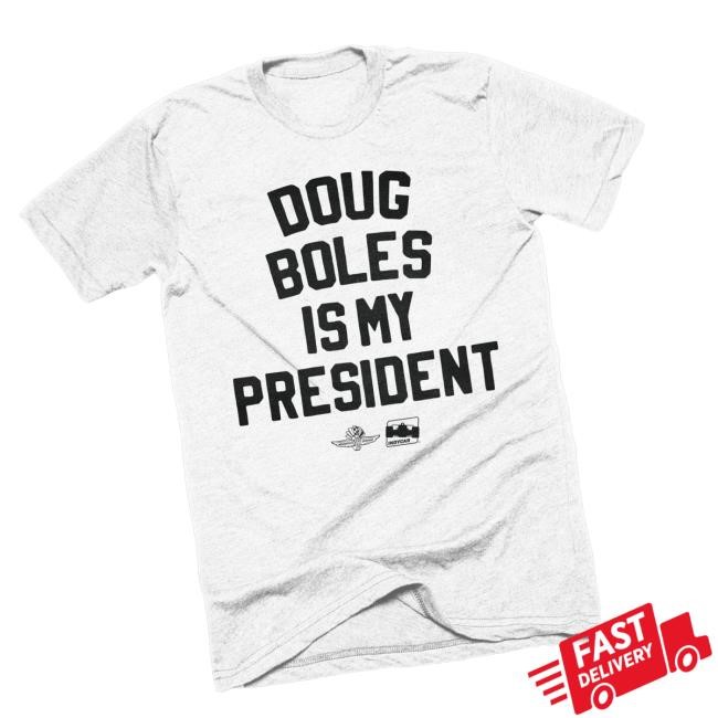 Trending Theshopindy Merch Store Doug Boles Is My President T-Shirt