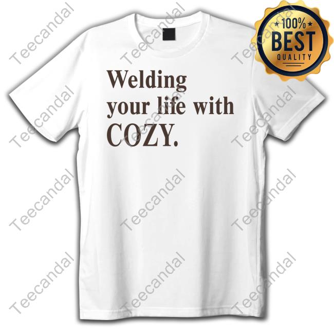 Welding Your Life With Cozy Funny Shirt