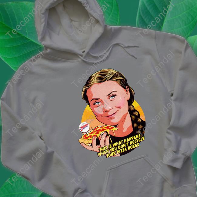 Nordacious Shop This Is What Happens When You Don't Recycle Your Pizza Boxes Sweatshirt Nordacious Shop This Is What Happens When You Don't Recycle Your Pizza Boxes Shirts