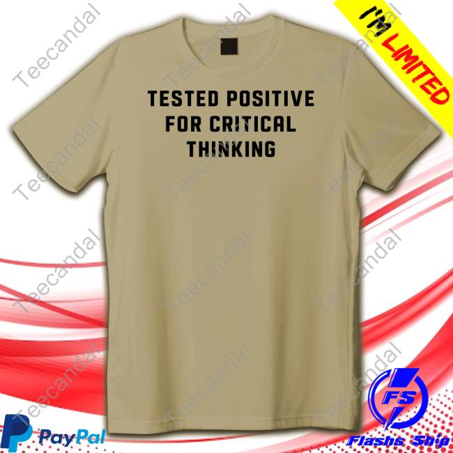 Steve Kirsch Wearing Tested Positive For Critical Thinking Shirt