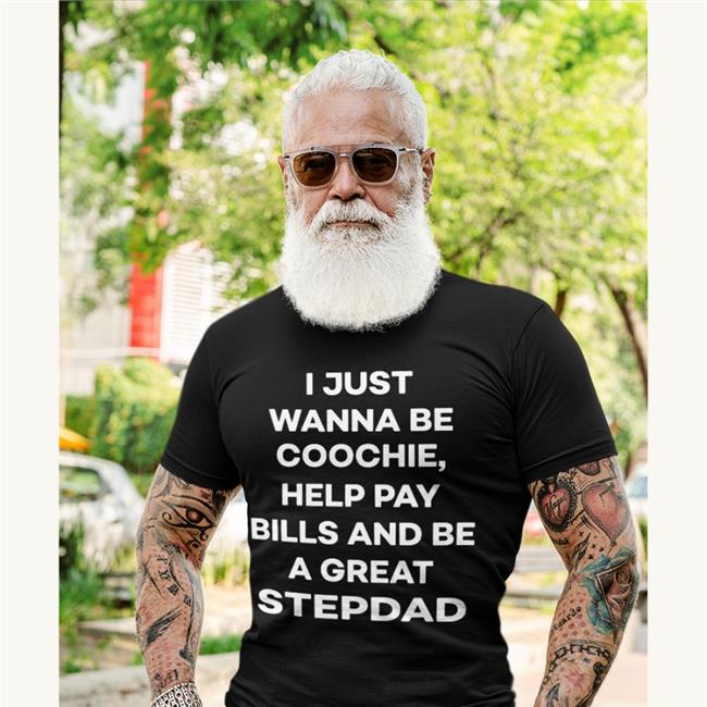 Shirts That Go Hard Store King Of The Flirts I Just Wanna Eat Coochie Help Pay Bills And Be A Great Stepdad Shirt