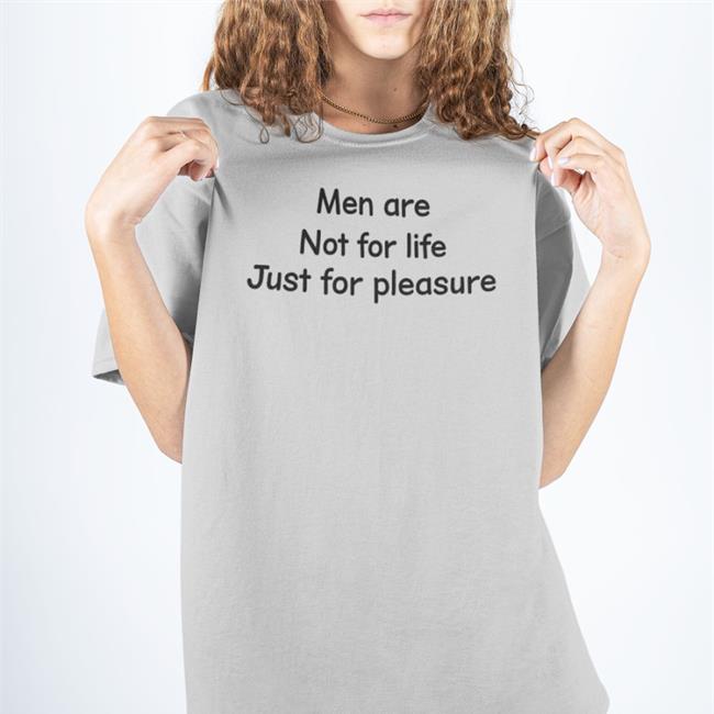 Men Are Not For Life Just For Pleasure Hoodie Sweatshirt