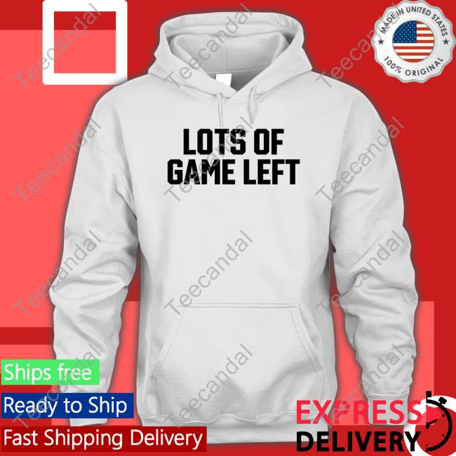 Lots Of Game Left Hoodie