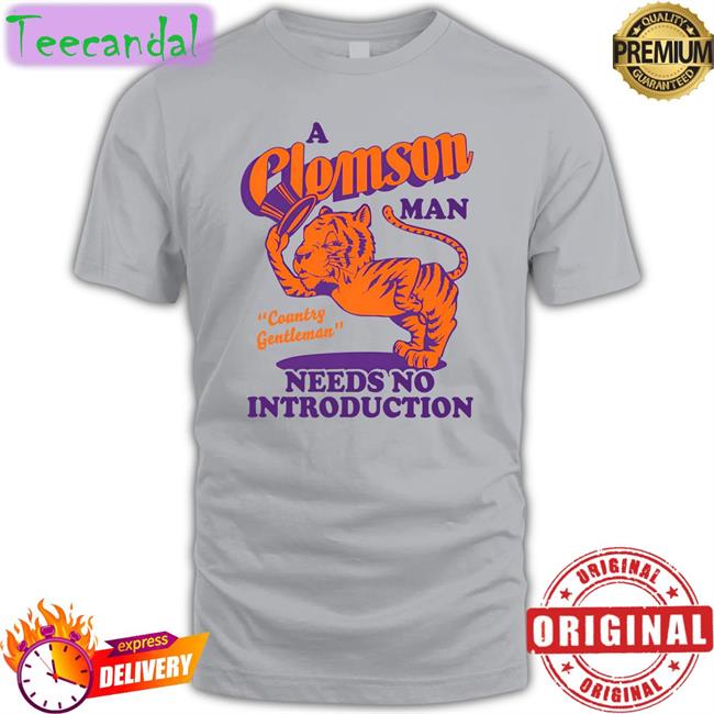 Ej Manuel A Clemson Man Country Gentleman Needs No Introduction Shirt