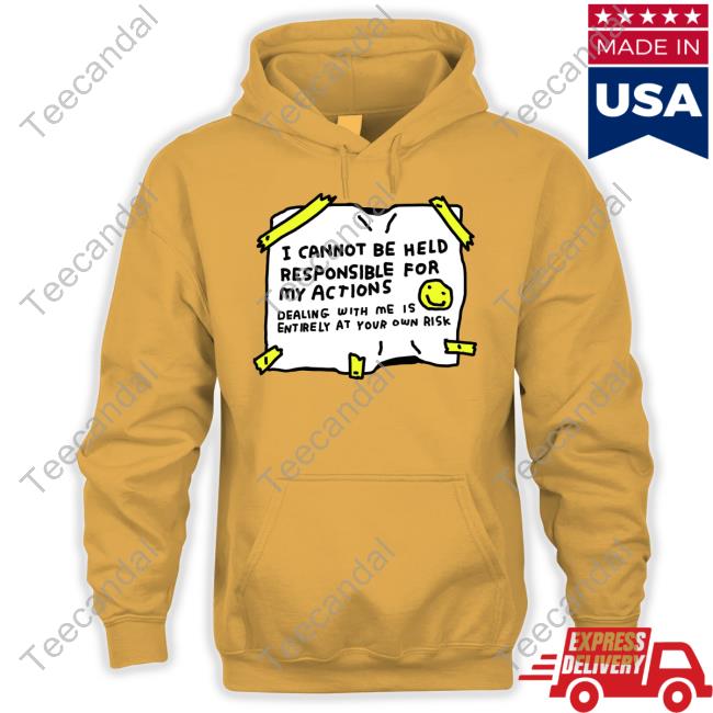 I Cannot Be Held Responsible For My Actions Sweatshirt