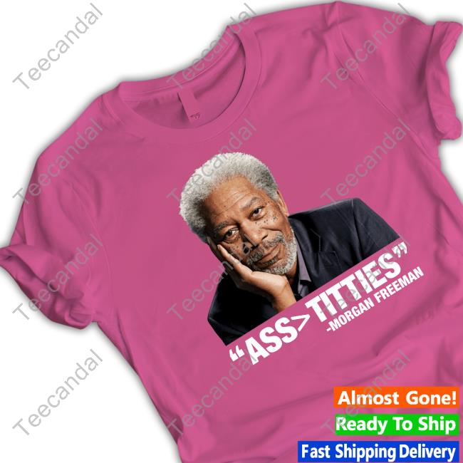 Morgan Freeman Ass >Titties Tee