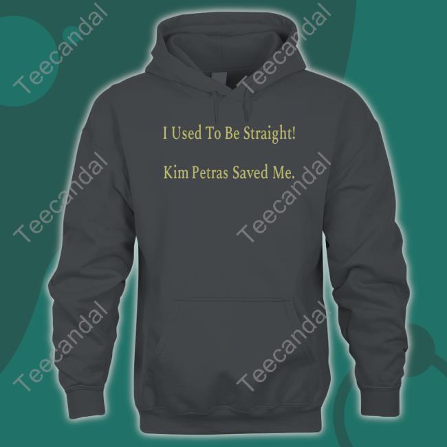 I Used To Be Straight Kim Petras Saved Me Tees Kim Petras Store