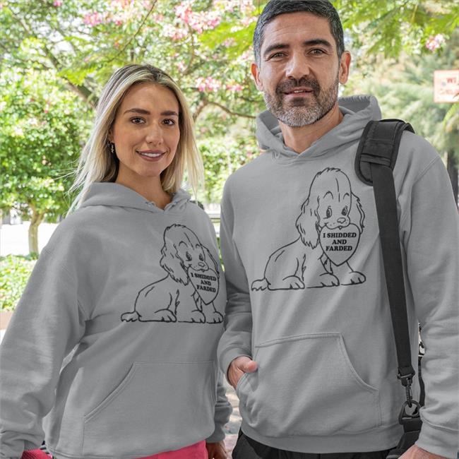 Shirts That Go Hard I Shidded And Farded Funny T Shirt