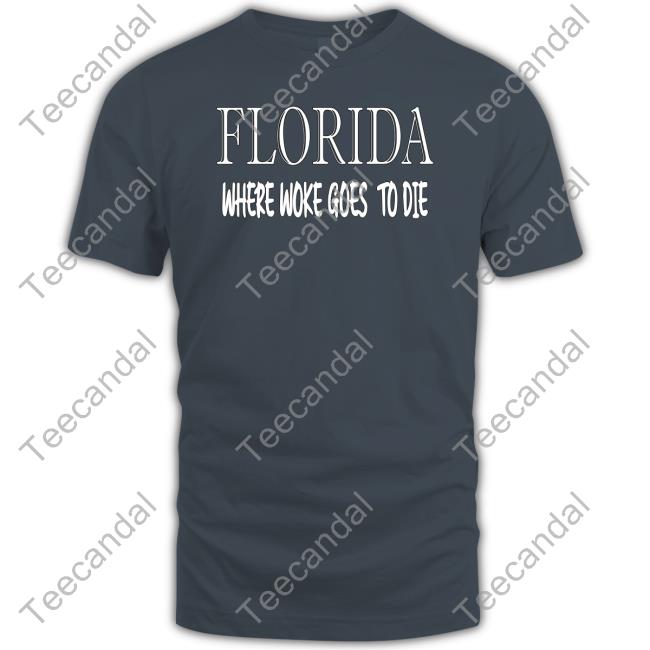 Irish Peach Designs Merch Florida Where Woke Goes To Die Shirts